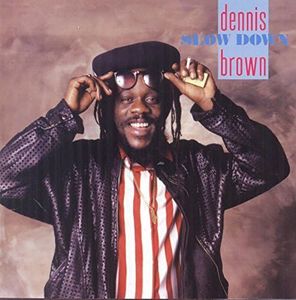 Slow Down By Dennis Brown (2001-04-30)