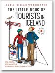 The Little Book of Tourists in Iceland: Tips, tricks, and what the Icelanders really think of you