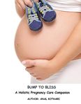 BUMP TO BLISS: A Holistic Pregnancy Care Companion