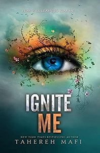 Ignite Me (Shatter Me Book 3)