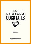 The Little Book of Cocktails: Modern and Classic Recipes and Party Ideas for Fun Nights with Friends