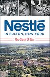 Nestlé in Fulton, New York: How Sweet It Was (American Palate)