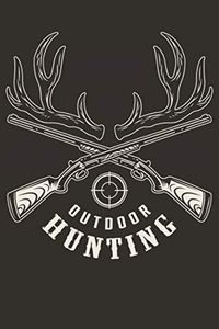 Outdoor Hunting Journal: The Ultimate Deer Hunting Log Book With Prompts - Deer Hunters Gift Ideas