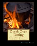 Dutch Oven Dining: 60 Simple & #Delish Dutch Oven Recipes for the Great Outdoors: 14 (60 Super Recipes)