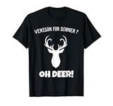 Venison Dinner Deer Shirt Funny Pun T-Shirt