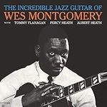 Incredible Jazz Guitar Of Wes Montg