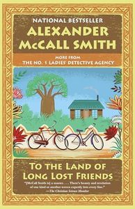 To the Land of Long Lost Friends: No. 1 Ladies' Detective Agency (20) (No. 1 Ladies' Detective Agency Series)