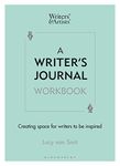 A Writer’s Journal Workbook: Creating space for writers to be inspired (Writers' and Artists')