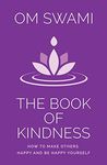 The Book of Kindness: How to Make Others Happy and Be Happy Yourself