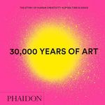 30,000 Years of Art: The Story of H