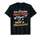 Im A Dog Groomer Gift Shirt Pet Grooming Pet Dog Lover T-Shirt