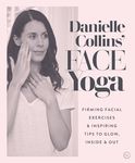 Danielle Collins' Face Yoga: Firming facial exercises & inspiring tips to glow, inside and out