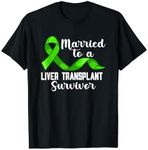 Married To A Liver Transplant Survivor Organ Recipient T-Shirt