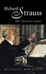 Richard Strauss: Man, Musician, Enigma