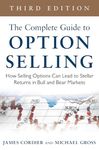 The Complete Guide to Option Selling: How Selling Options Can Lead to Stellar Returns in Bull and Bear Markets