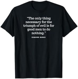 The only thing necessary for the triumph of evil Shirt T-Shirt