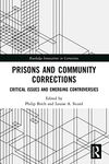 Prisons and Community Corrections: Critical Issues and Emerging Controversies (Innovations in Corrections)