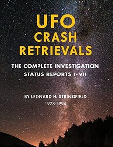 UFO Crash Retrievals: The Complete Investigation - Status Reports I-VII (1978-1994)