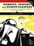 Webbots, Spiders, and Screen Scrapers: A Guide to Developing Internet Agents with PHP/CURL 2nd edition by Schrenk, Michael (2012) Paperback