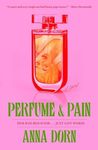 Perfume and Pain: A Novel