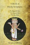 A Book of Hindu Scriptures: The Bagavad Gita, The Upanishads, The Rig - Veda