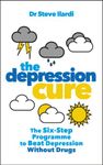 The Depression Cure: The Six-Step Programme to Beat Depression Without Drugs