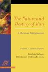 The Nature and Destiny of Man: A Christian Interpretation: Volume One: Human Nature; Volume Two: Human Destiny