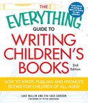 The Everything Guide to Writing Children's Books: How to write, publish, and promote books for children of all ages! (Everything® Series)