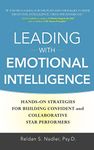 Leading with Emotional Intelligence: Hands-On Strategies for Building Confident and Collaborative Star Performers
