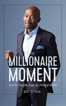 The Millionaire Moment: How Our Thoughts Shape Our Financial Destiny