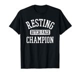 Resting Bitch Face Champion Womans Girl Funny Girly Humor T-Shirt