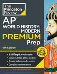 Princeton Review AP World History: Modern Premium Prep, 6th Edition: 6 Practice Tests + Digital Practice Online + Content Review