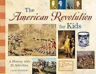 The American Revolution for Kids: A