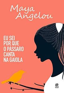 Eu sei por que o pássaro canta na gaiola: Autobiografia de Maya Angelou (Portuguese Edition)