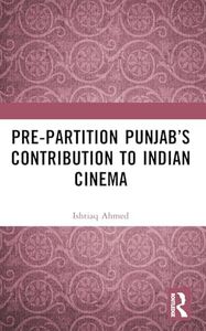 Pre-Partition Punjab’s Contribution to Indian Cinema
