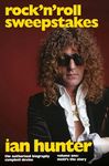 Rock 'n' Roll Sweepstakes: The Authorised Biography of Ian Hunter Volume Two: Hunter By Proxy: The Official Biography of Ian Hunter (Volume 2)