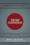 The Psychology of Trump Contagion: An Existential Danger to American Democracy and All Humankind