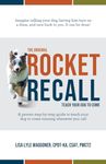 The Original Rocket Recall: Teach Your Dog to Come