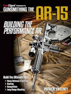 Gunsmithing the AR-15, Vol. 4: Building the Performance AR