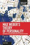 Max Weber's Theory of Personality: Individuation, Politics and Orientalism in the Sociology of Religion: 56 (Studies in Critical Social Sciences)