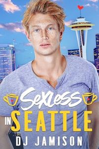 Sexless in Seattle (Rom-Com Reboot)