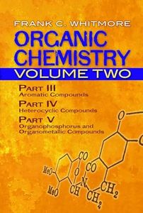 Organic Chemistry, Volume Two: Part III: Aromatic Compounds Part IV: Heterocyclic Compounds Part V: Organophosphorus and Organometallic Compounds Volume 2