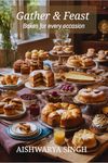 Gather and Feast: Bakes for Every Occasion