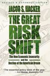 The Great Risk Shift: The New Economic Insecurity and the Decline of the American Dream