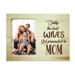 TheYaYaCafe Mothers Day Gift Engraved Wooden Photo Frame - Only The Best Wives Get Promoted to Mom