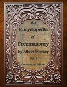 An Encyclopedia of Freemasonry: Volume One