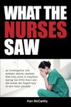 What the Nurses Saw: An Investigation Into Systemic Medical Murders That Took Place in Hospitals During the COVID Panic and the Nurses Who Fought Back to Save Their Patients