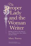 The Proper Lady and the Woman Writer: Ideology as Style in the Works of Mary Wollstonecraft, Mary Shelley, and Jane Austen (Women in Culture and Society)