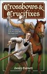 Crossbows & Crucifixes: A Novel of the pRiest Hunters adn hte Brave Young Men Who Fought Them