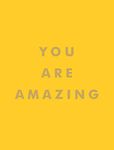 You Are Amazing: Quotes and Statements to Make You Feel Empowered